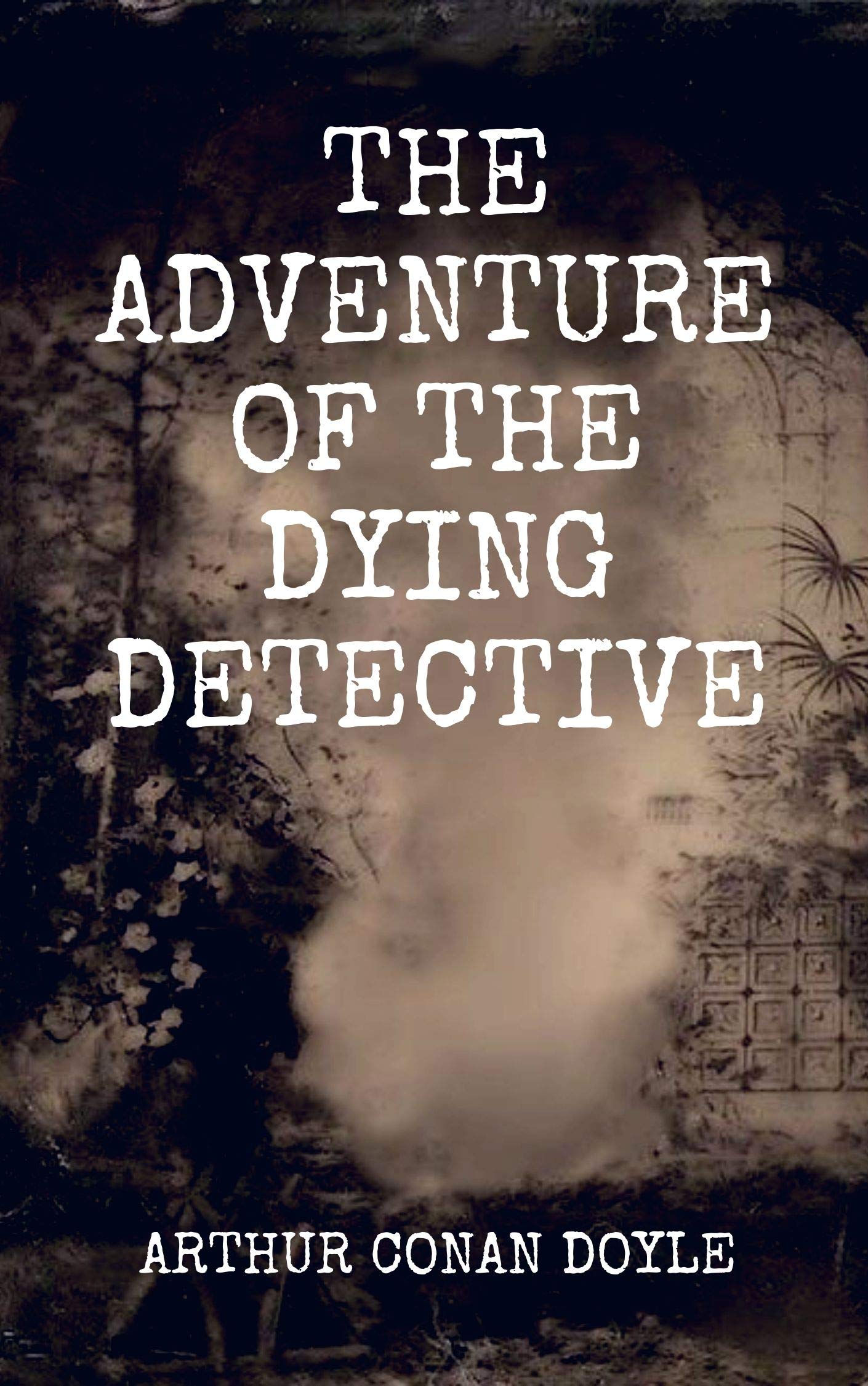 The Adventure of the Dying Detective: Original Classics and Annotated