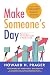Make Someone's Day: Becoming a Memorable Leader in Work and Life