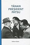Tänan president Pätsu by Trivimi Velliste