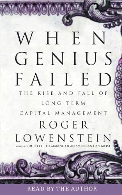 When Genius Failed: The Rise and Fall of Long-Term Capital Management