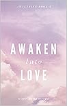 Awaken Into Love:...
