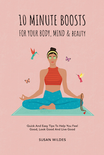 10 Minute Boosts for Your Body, Mind & Beauty