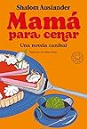 Mamá para cenar by Shalom Auslander