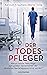 Der Todespfleger: Warum konnte Niels Högel zum größten Serienmörder der deutschen Nachkriegsgeschichte werden? (German Edition)