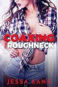 Coaxing the Roughneck