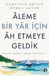 Âleme Bir Yâr İçi...