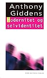Modernitet og selvidentitet: Selvet og samfundet under sen-moderniteten