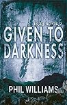 Given to Darkness by Phil    Williams