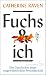 Fox & Ich: Die Geschichte einer ungewöhnlichen Freundschaft
