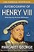 The Autobiography of Henry VIII by Margaret George