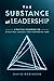 The Substance of Leadership: A Practical Framework for Effectively Leading a High-Performing Team