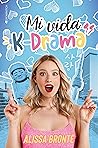 Mi vida K-Drama by Alissa Brontë