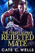 The Tyrant Alpha's Rejected Mate (Five Packs, #1)