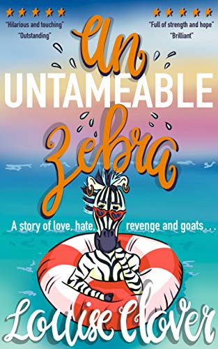 An Untameable Zebra: A Story of Love, Hate, Revenge and Goats...