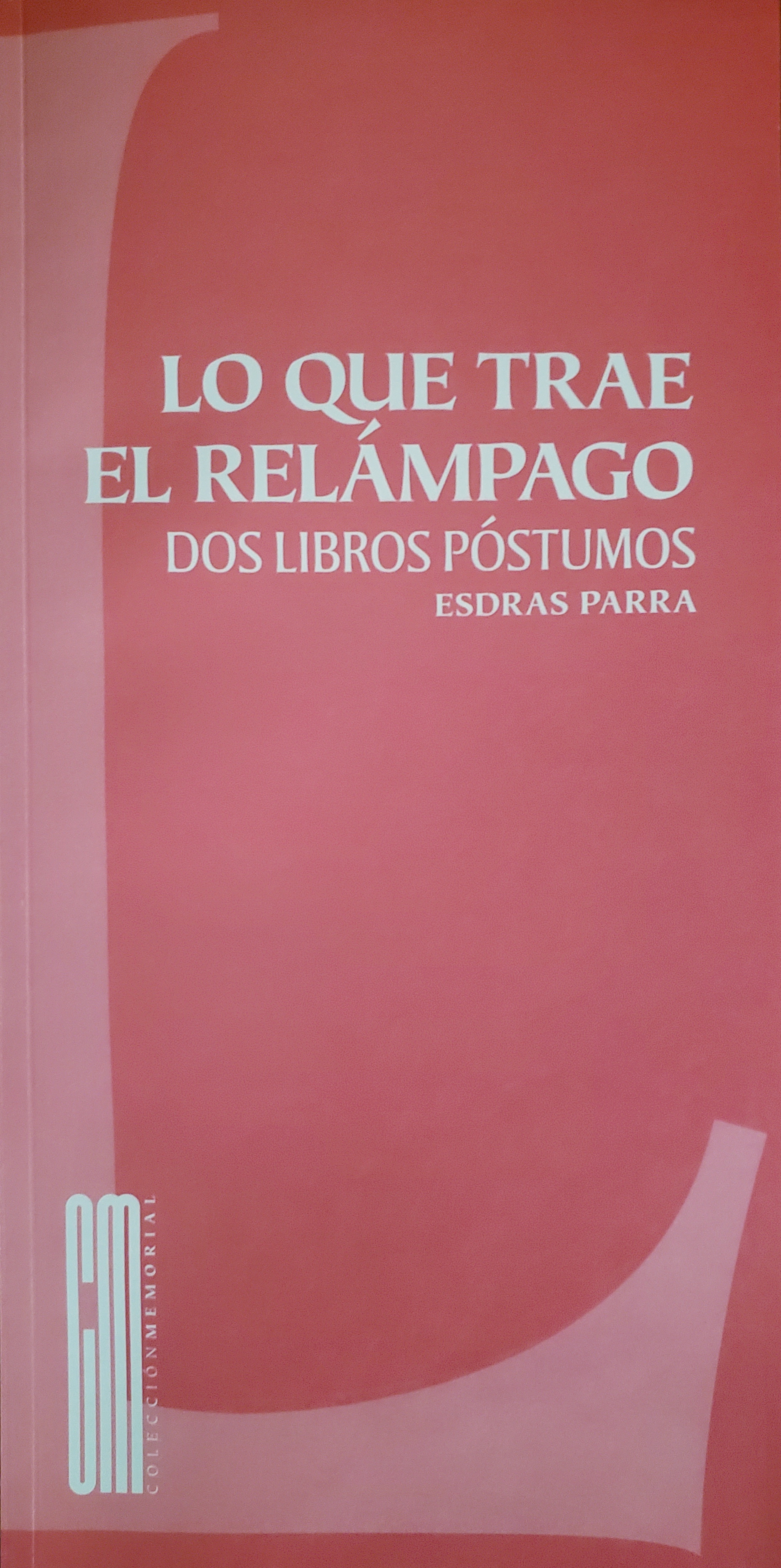 Lo que trae el relámpago. Dos libros póstumos