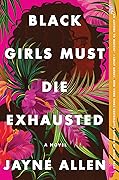 Black Girls Must Die Exhausted 