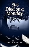 She Died on a Monday She Died on a Monday