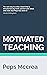 Motivated Teaching: Harness...