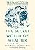 The Secret World of Weather: 'Makes you look at your environment in a different, more poetic way'