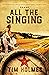 All the Singing by Tim Holmes