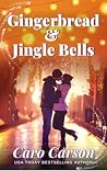 Gingerbread & Jingle Bells by Caro Carson