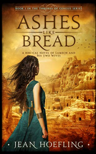 Ashes Like Bread: A Biblical Novel of Lamech and His Two Wives (Thrones of Genesis #1)