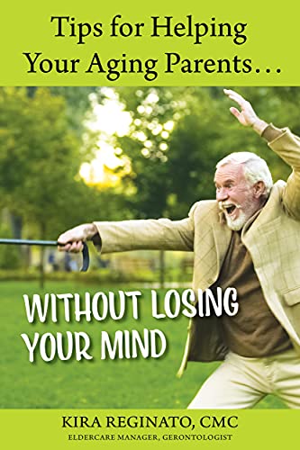 Tips for Helping Your Aging Parents... Without Losing Your Mind