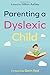 Parenting a Dyslexic Child