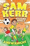 A New Knight (Sam Kerr: Kicking Goals, #2)