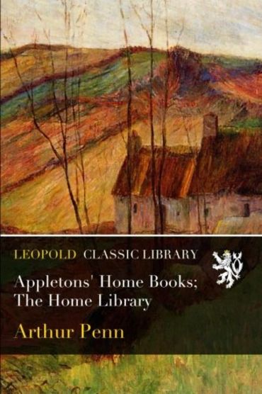 Appletons' Home Books; The Home Library