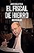 El fiscal de hierro. Memorias (Biografías) by Javier Coello Trejo