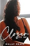 Closer to Me