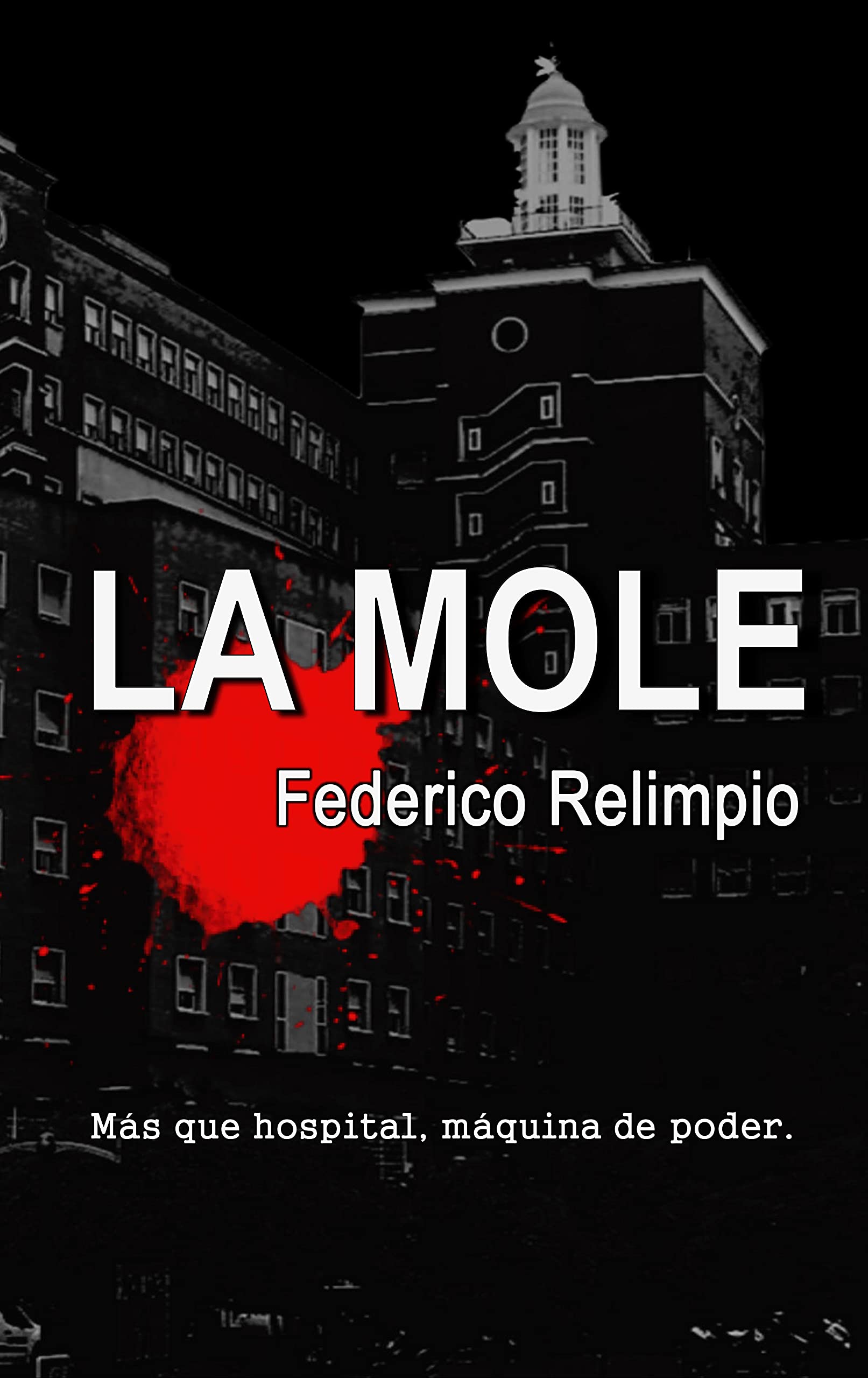 La Mole: más que hospital, máquina de poder (Spanish Edition)