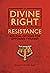 The Divine Right of Resistance: Biblical Options for Opposing Tyranny
