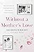 Without a Mother's Love: No...
