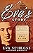 Eva's Story: A Holocaust Survivor's Tale by the Stepsister of Anne Frank