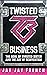 Twisted Business by Jay Jay French