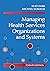 Managing Health Services Organizations and Systems, Seventh E... by Kurt Darr