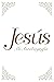 Jesús: Mi Autobiografía (Spanish Edition)