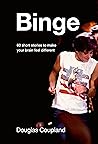 Binge: 60 stories...
