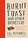 Burnt Toast and Other Disasters by Cal Peternell