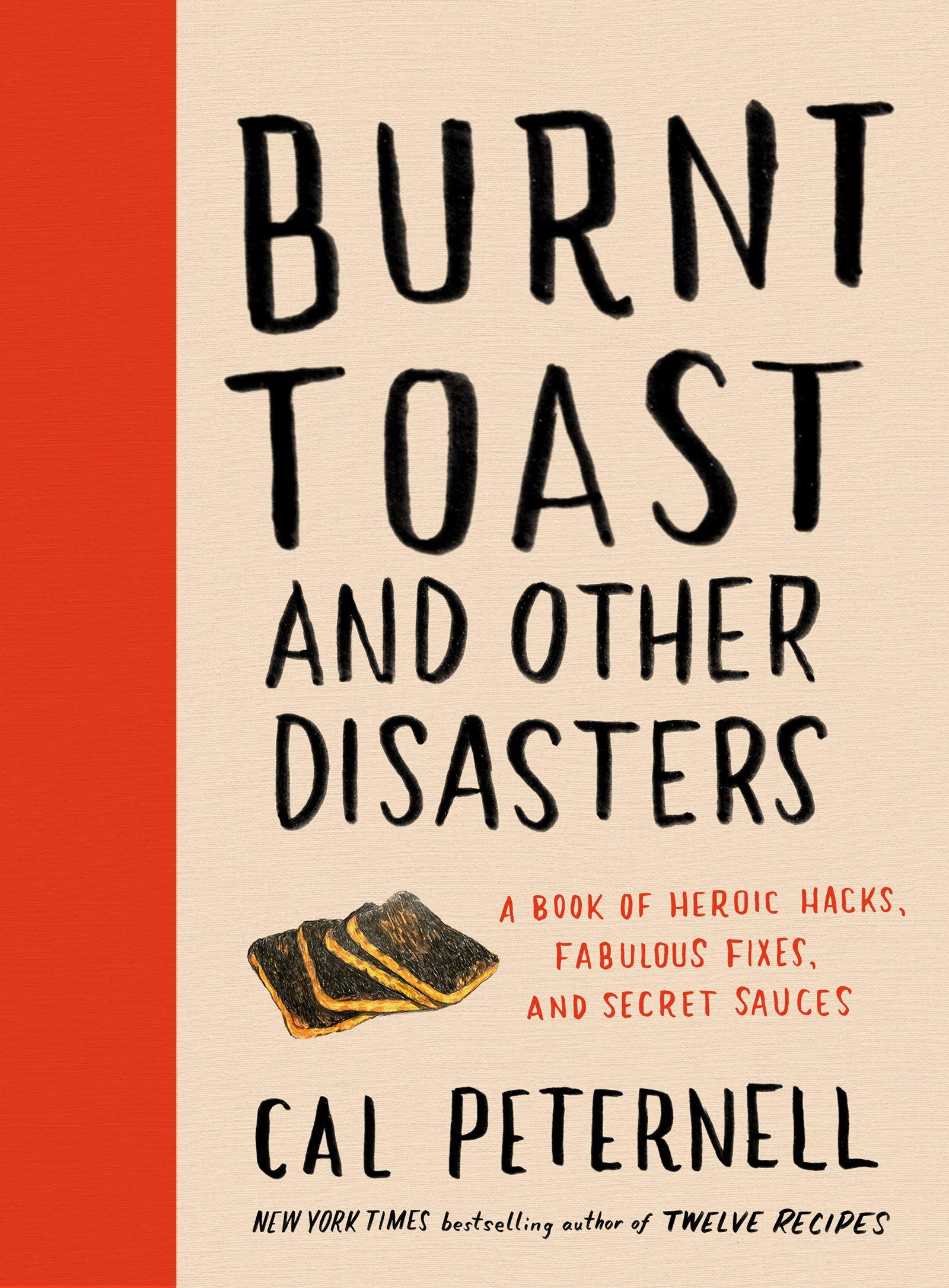 Burnt Toast and Other Disasters: A Book of Heroic Hacks, Fabulous Fixes, and Secret Sauces (Kindle Edition)