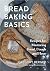 Bread Baking Basics: Recipes for Mastering Bread, Dough, and Flour