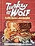 Turkey and the Wolf Flavor Trippin' in New Orleans A Cookbook  by Mason Hereford