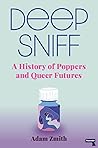 Deep Sniff: A History of Poppers and Queer Futures Book cover for Deep Sniff: A History of Poppers and Queer Futures