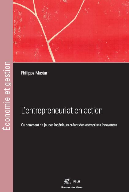 L’entrepreunariat en action. Ou comment de jeunes ingénieurs créent des entreprises innovantes.