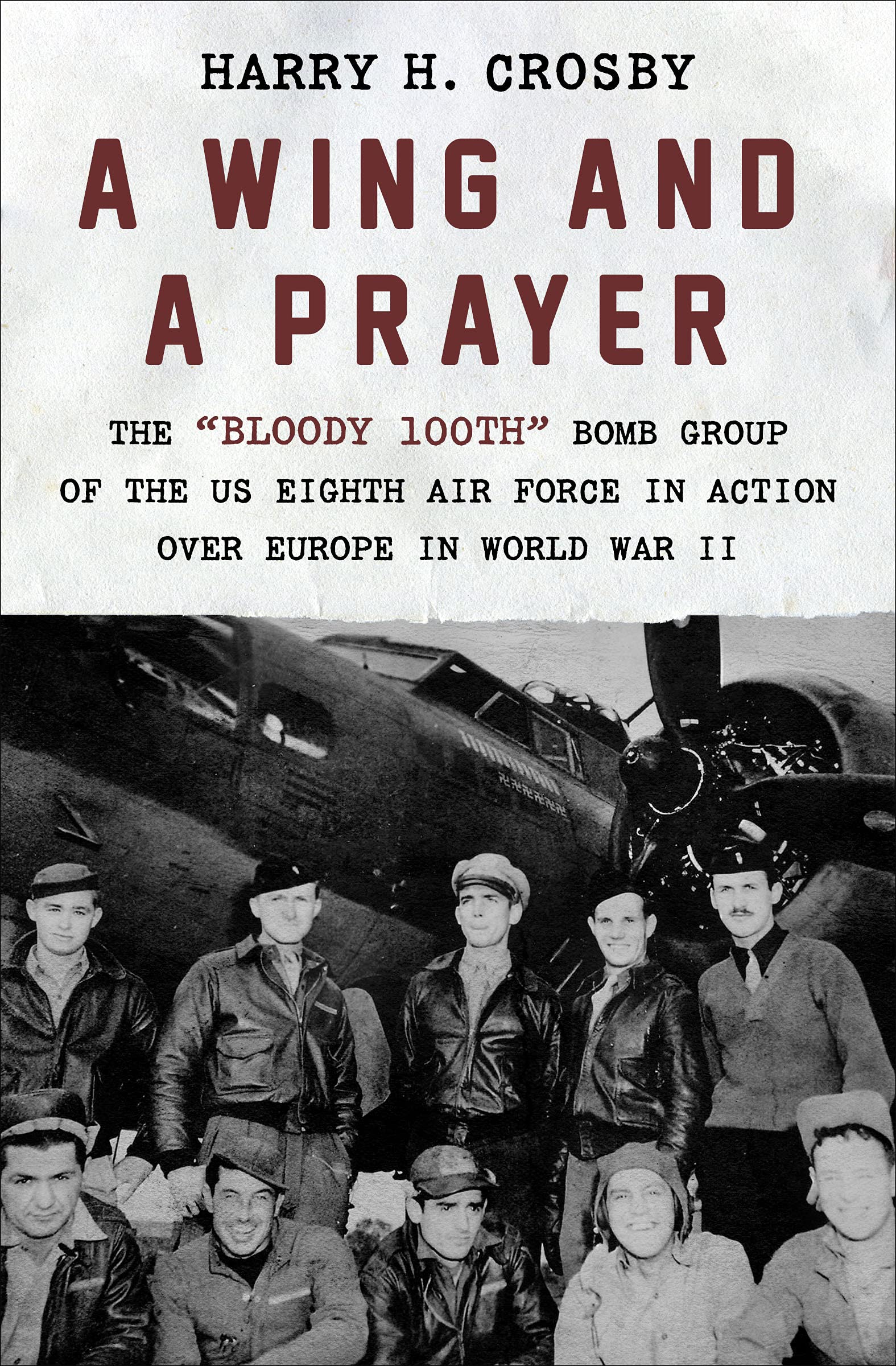 A Wing and a Prayer: The "Bloody 100th" Bomb Group of the US Eighth Air Force in Action Over Europe in World War II (Kindle Edition)