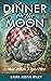 Dinner on the Moon by Laura Austin Wiley