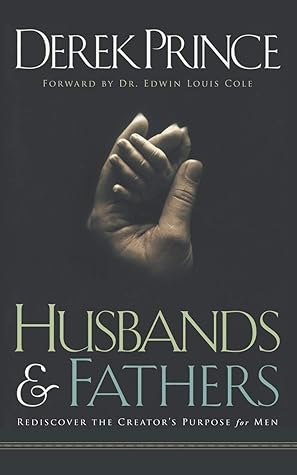 Husbands and Fathers: Rediscover the Creator's Purpose for Men