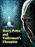 Harry Potter and Voldemort's Champion